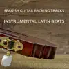 Spanish Guitar Backing Tracks - Instrumental Latin Beats album lyrics, reviews, download