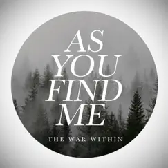 As You Find Me - Single by The War Within album reviews, ratings, credits