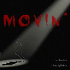 Movin' (feat. DaddyMikey) Song Lyrics