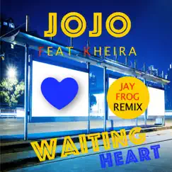 Waiting Heart (feat. Kheira) [Jay Frog Remix] - Single by JOJO album reviews, ratings, credits
