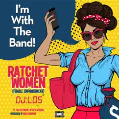 Ratchet Women (Female Empowerment) [feat. Tha Red Baron, Speak & Redddaz] - Single by DJ Lack Of Sleep album reviews, ratings, credits