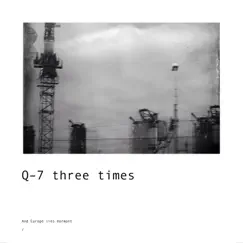And Europe Lies Dormant - Single by Q-7 three times album reviews, ratings, credits