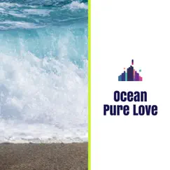Ocean Pure Love - Single by 3D HD Nature Sounds Water Flows album reviews, ratings, credits