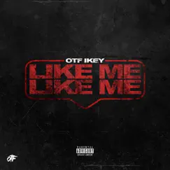 Like Me Like Me - Single by Otf Ikey album reviews, ratings, credits