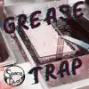 Grease Trap - Single album lyrics, reviews, download