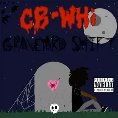 Graveyard Shift - EP by CB-Whi album reviews, ratings, credits