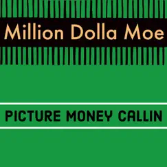 Picture Money Callin - Single by Million Dolla Moe album reviews, ratings, credits