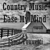 Country Music Ease My Mind - Single album lyrics, reviews, download