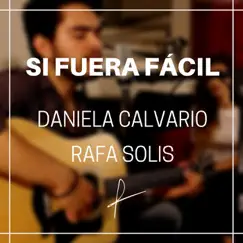 Si Fuera Fácil - Single by Rafa Solis & Dany Calvario album reviews, ratings, credits