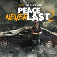 Peace Never Last 2 by Yoey the Fundraiser album reviews, ratings, credits