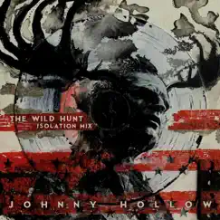 The Wild Hunt (Isolation Mix) - Single by Johnny Hollow album reviews, ratings, credits