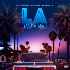 LA MADE ME (feat. IMADONUMBERS, SWENDAL, COMPTON MENACE & THACHILLCMW) Song Lyrics