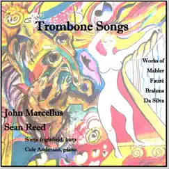 Trombone Songs: Mahler, Brahms, Fauré and da Silva by Sean Reed & John Marcellus album reviews, ratings, credits
