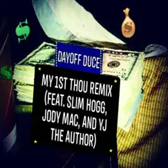My 1st Thou (feat. Slim Hogg, Jody Mac & YJ the Author) [Remix] - Single by Dayoff Duce album reviews, ratings, credits