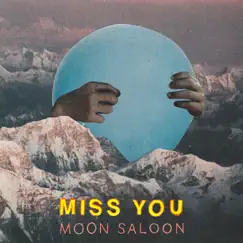 Miss You - Single by Moon Saloon album reviews, ratings, credits