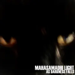 As Darkness Falls - Single by Mahasamadhi Light album reviews, ratings, credits