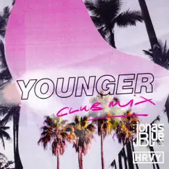 Younger (Club Mix) - Single by Jonas Blue & HRVY album reviews, ratings, credits