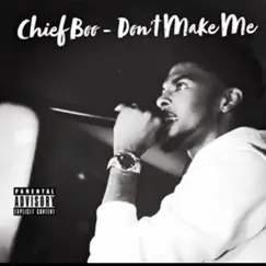 Don't Make Me - Single by Chief Boo album reviews, ratings, credits