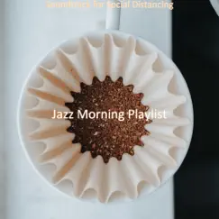 Soundtrack for Social Distancing by Jazz Morning Playlist album reviews, ratings, credits