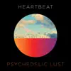 Heartbeat / Psychedelic Lust - Single album lyrics, reviews, download