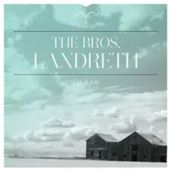 Let It Lie (Deluxe) by The Bros. Landreth album reviews, ratings, credits