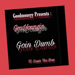 Goin Dumb (feat. Sauxe Tha Boss) Song Lyrics