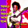 Things You Thought Were Real album lyrics, reviews, download