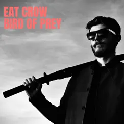 Bird of Prey - Single by Eat Crow album reviews, ratings, credits