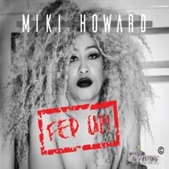 Fed Up! - Single by Miki Howard album reviews, ratings, credits
