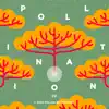 Pollination - EP album lyrics, reviews, download