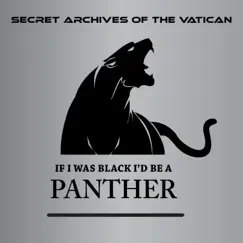If I Was Black I'd Be a Panther - Single by Secret Archives of the Vatican album reviews, ratings, credits
