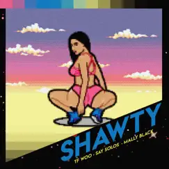 Shawty (feat. TF Woo & Mally Black) Song Lyrics