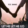 Let Me Let Me Go - Single album lyrics, reviews, download