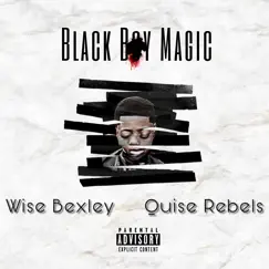 Black Boy magic - Single by Wise Bexley & Quise Rebells album reviews, ratings, credits