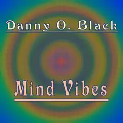 Mind Vibes - Single by Danny O. Black album reviews, ratings, credits