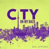 City on My Back (feat. Theo3, Tona, Via Linez, Stump Gets, D-Sisive, Matthew Progress, The Legend Adam Bomb, Tha Rhyme Animal, JD Era, Frankie Payne & King Reign) - Single album lyrics, reviews, download