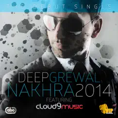 Nakhra 2014 (feat. Cloud 9 Music) - Single by Deep Grewal album reviews, ratings, credits