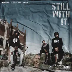 Still With It - Single by Kamillion, Lil Dev & Cruch Calhoun album reviews, ratings, credits