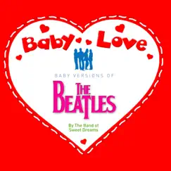 Baby Love: Baby Versions of the Beatles by The Band of Sweet Dreams album reviews, ratings, credits