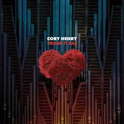 Trade It All - Single by Cory Henry & The Funk Apostles album reviews, ratings, credits