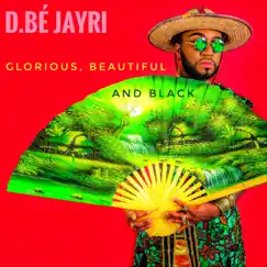 Glorious, Beautiful and Black by D.bé Jayri album reviews, ratings, credits