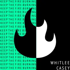 Keep the Fire Burning - Single by Whitlee Casey album reviews, ratings, credits
