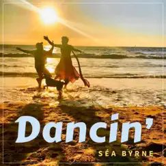 Dancin' - Single by Séa Byrne album reviews, ratings, credits