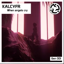 When Angels Cry - Single by KALCYFR album reviews, ratings, credits