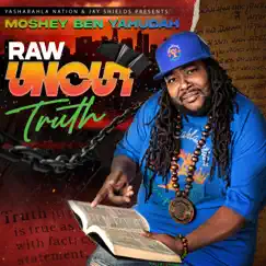 Raw Uncut Truth by Moshey Ben Yahudah album reviews, ratings, credits