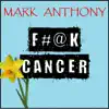 F#@k Cancer - Single album lyrics, reviews, download