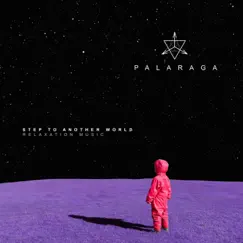 Step to Another World (Relaxation Music) - EP by Palaraga album reviews, ratings, credits
