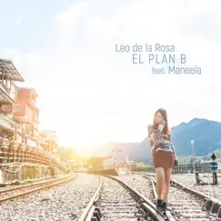 El Plan B (feat. Maneela) - Single by Leo de la Rosa album reviews, ratings, credits
