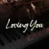 Loving You - Single album lyrics, reviews, download