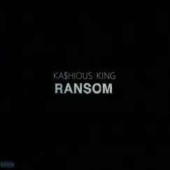 Ransom - Single by Ka$hious King album reviews, ratings, credits